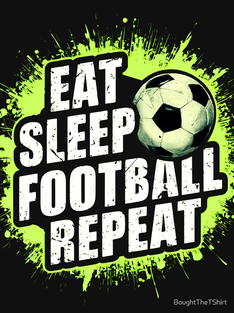 Paint Splat Eat Sleep Football Soccer Repeat by BoughtTheTShirt