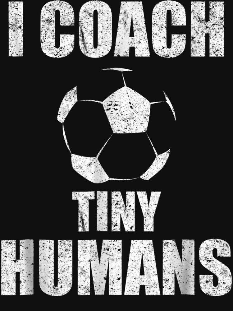 I Coach Tiny Humans Soccer Sport Teacher Distressed by MartinStudio