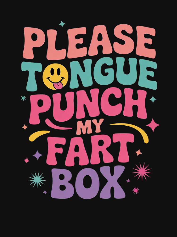 Please Tongue Punch My Fart Box Funny Inappropriate by RuthGAArt