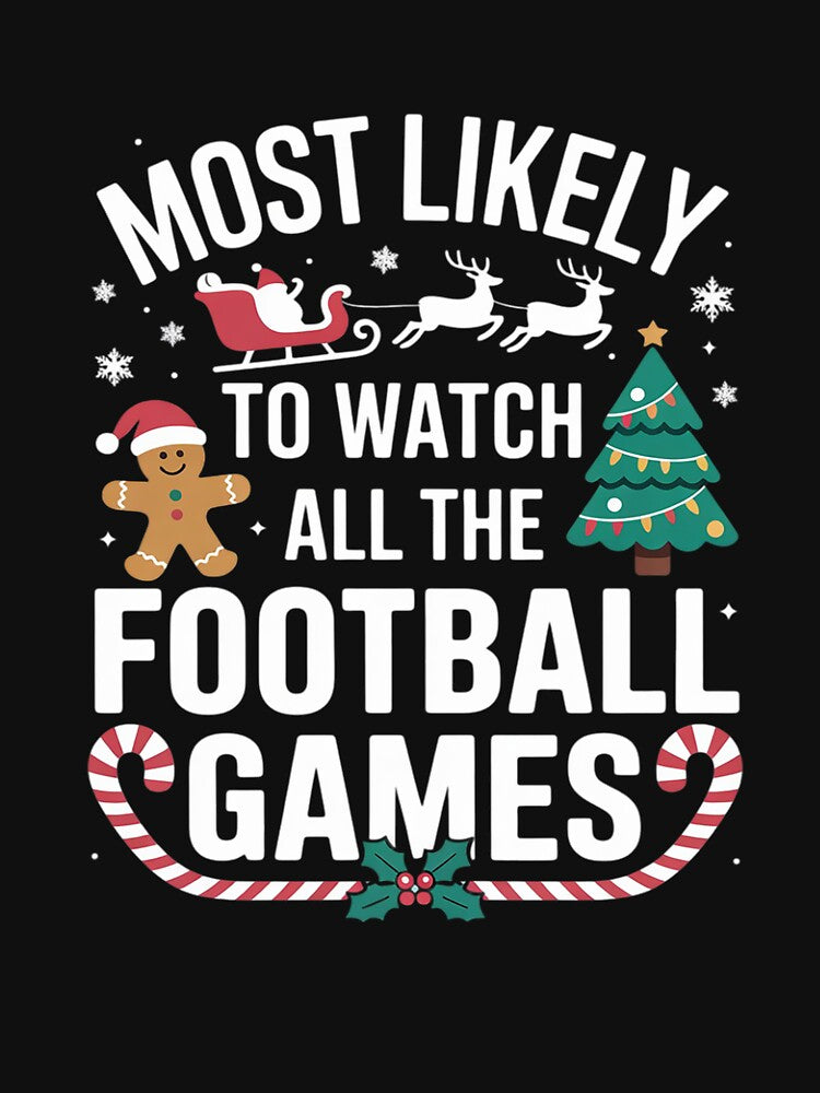 Most Likely To Watch All The Football Games Christmas Xmas by THagBlue
