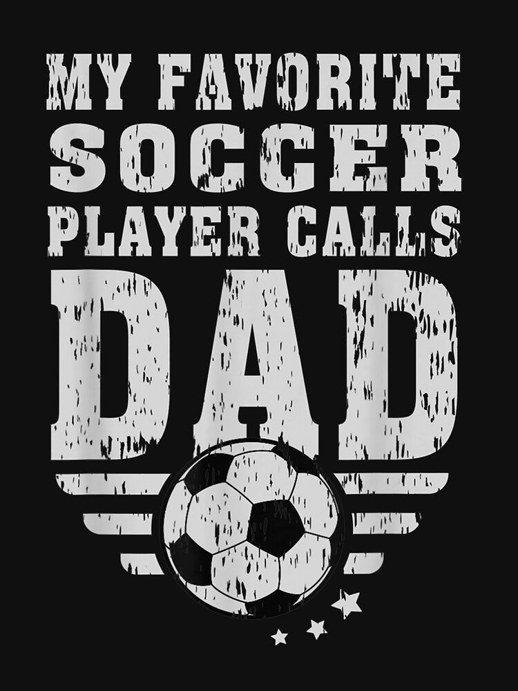 Mens My Favorite Soccer Player Calls Me Dad Fathers Day Funny son by midoxthemagnent
