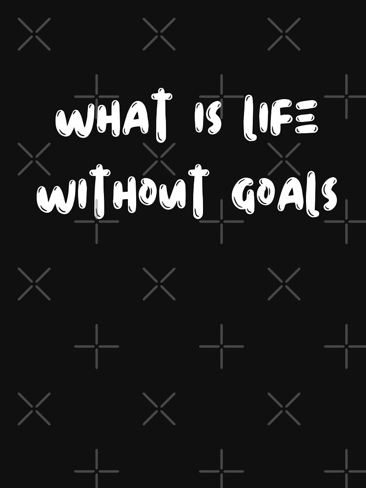 what is life without goals by AngelArtss