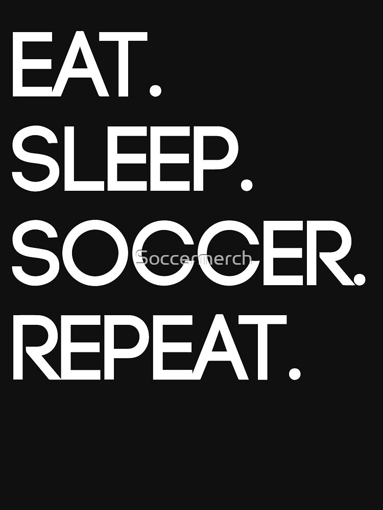 Eat. Sleep. Soccer. Repeat by Soccermerch