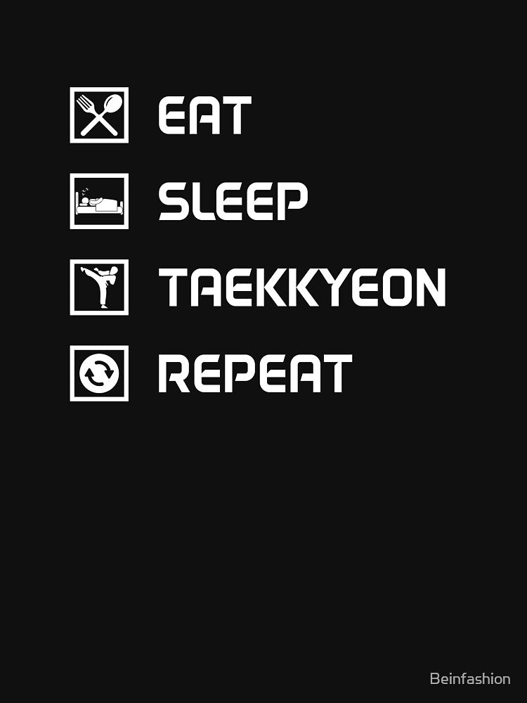 eat sleep Taekkyeon repeat by Beinfashion