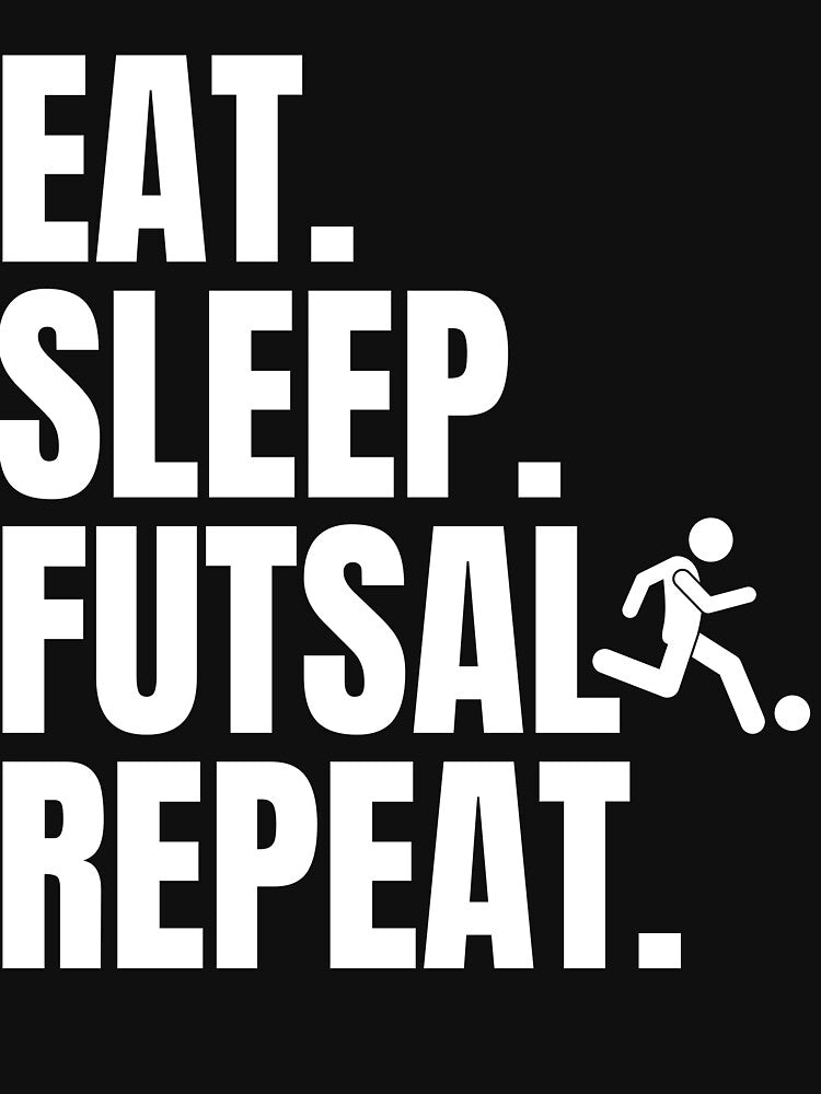 Eat Sleep Futsal Repeat Essential by Bovtique