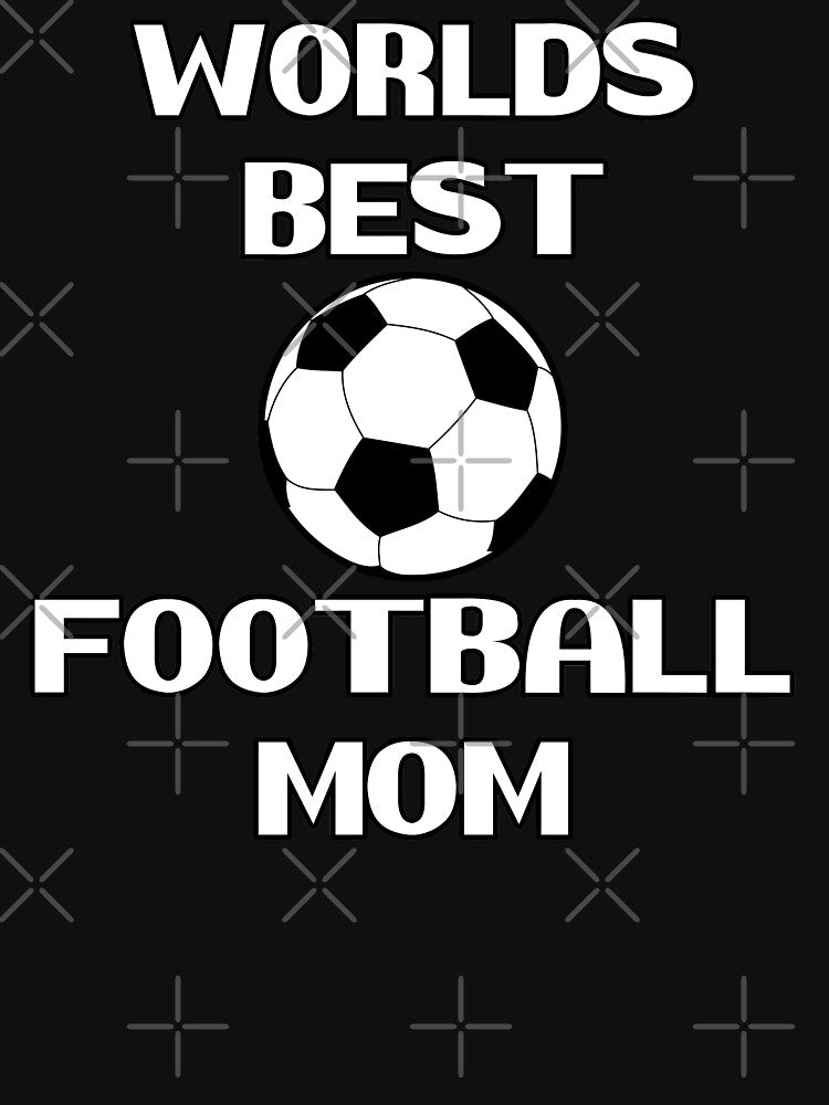 Worlds Best Soccer Football Mom Best Loving Mother Quote Graphic Text by DoctorParanoid