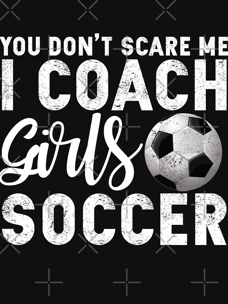 You don't scare me i coach girls soccer by mahamodulrony