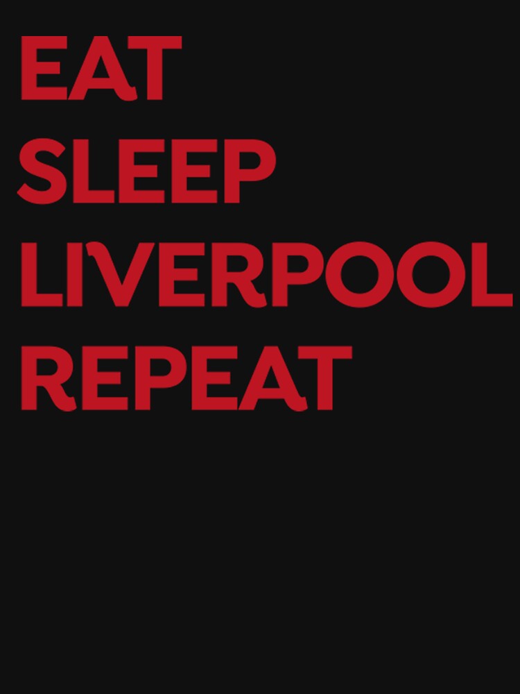 Liverpool eat - sleep - liverpool - repeat by GaetanoKemmer