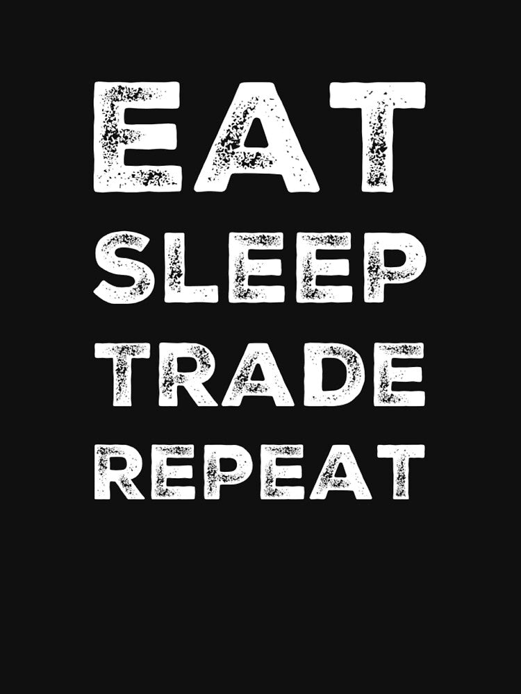 Eat Sleep Trade Repeat by Hey-Nice-Shirt