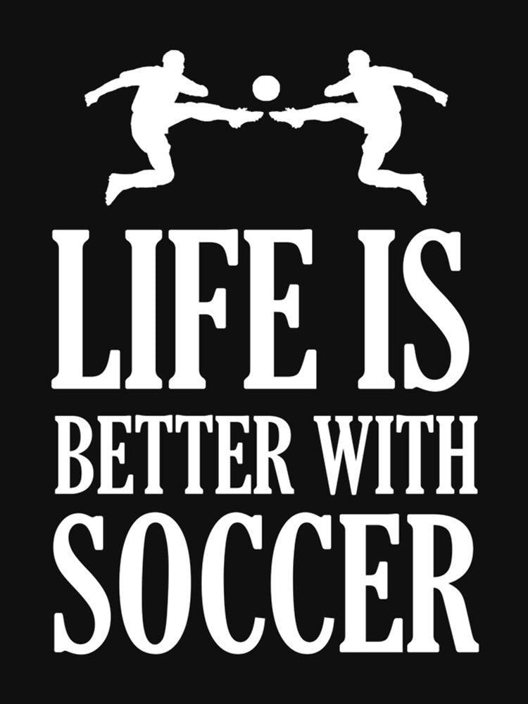 Life Is Better With Soccer Essential T-Shirt by opheimbyrneh