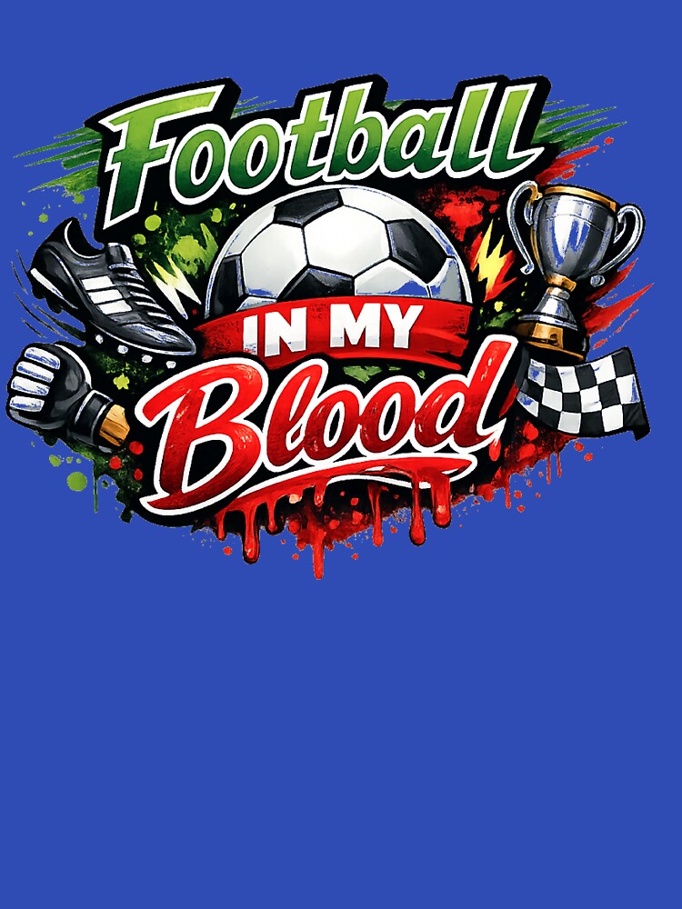 Football In My Blood | Soccer Ball, Trophy, Racing Flag by DNHZstore