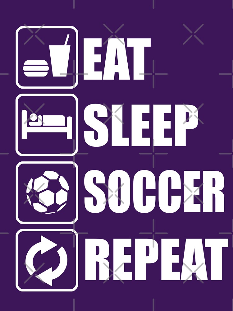 Eat Sleep Soccer Repeat by goodtogotees