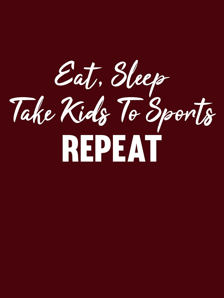 Women's Eat Sleep Take Kids To Sports Repeat Mother's Day by upstyle