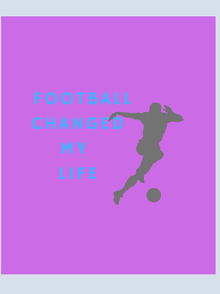 football changed my life by thamishop1