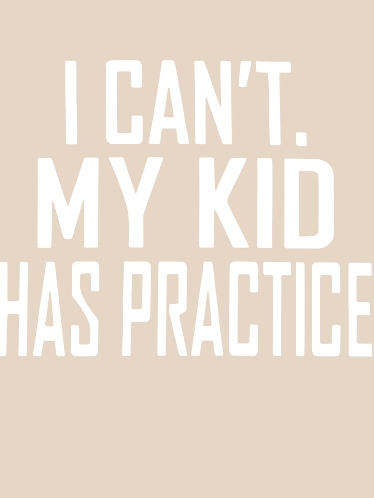 I Can't My Kid Has Practice Soccer Mom Baseball by RalphTrottier