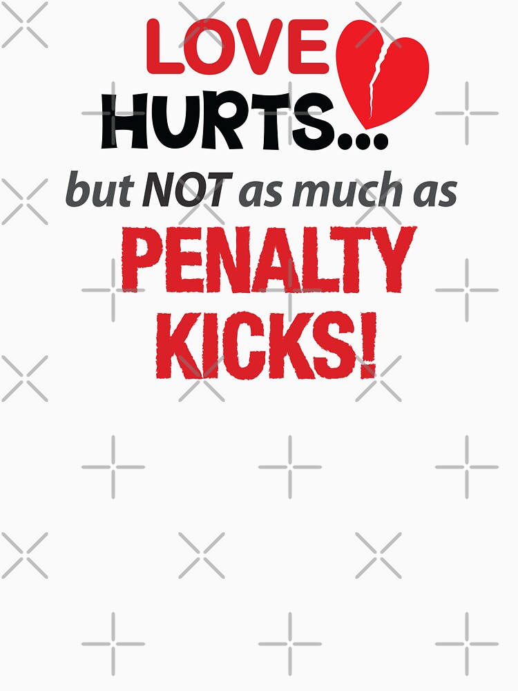 'Love Hurts…But Not As Much As Penalty Kicks!' (White) by The Button Gal