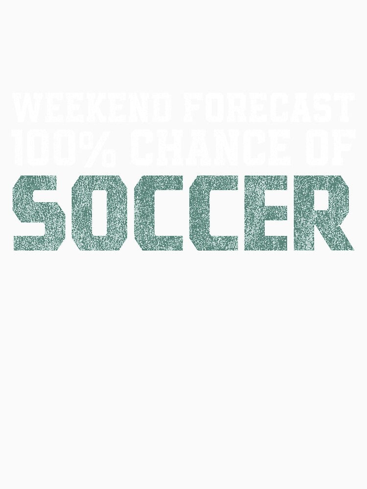 Weekend Forecast 100 Chance Of Soccer by helliazidi
