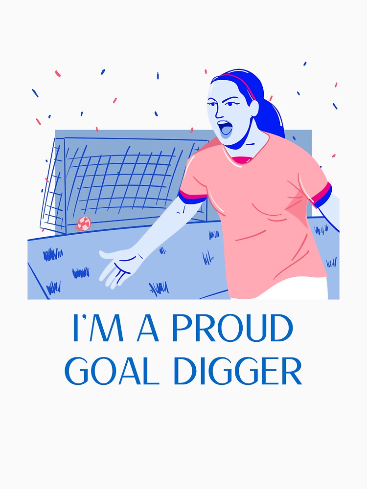 I'm a Proud Goal Digger Soccer Women by WSShop7
