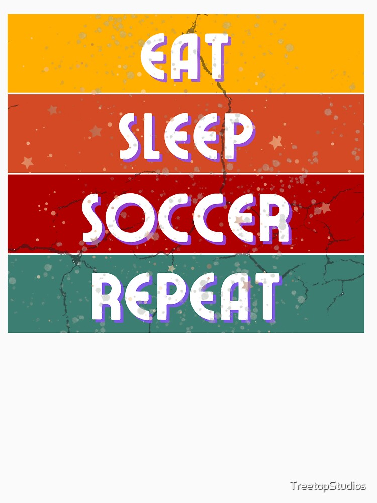 Eat Sleep Soccer Repeat Retro design by TreetopStudios