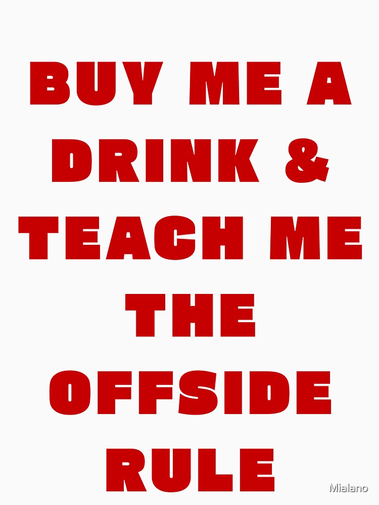 BUY ME A DRINK & TEACH ME THE OFFSIDE RULE by Mialano
