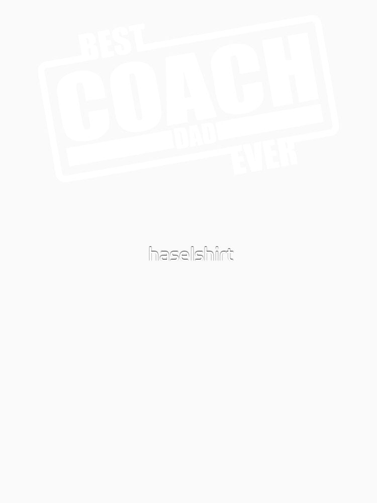 Best Coach Dad ever Daddy Father Fathers Day by haselshirt