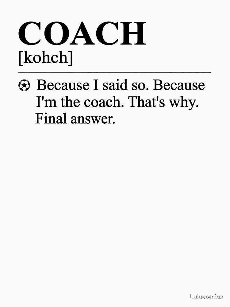 Funny Soccer Coach Definition T-Shirt | Because I Said So Coach Gift by Lulustarfox