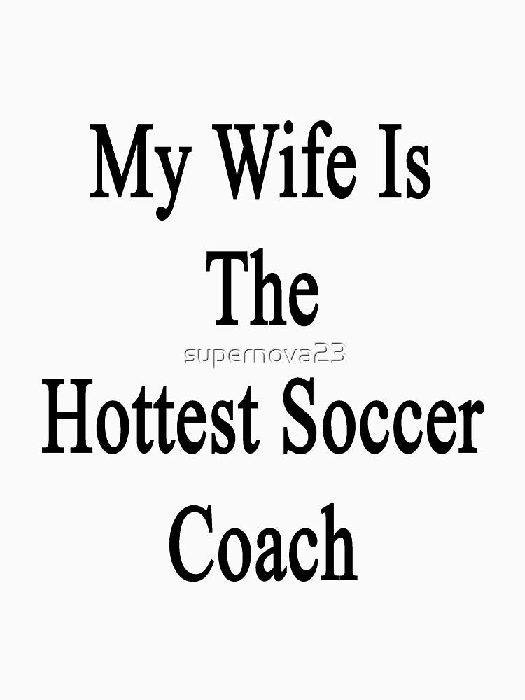 My Wife Is The Hottest Soccer Coach by supernova23