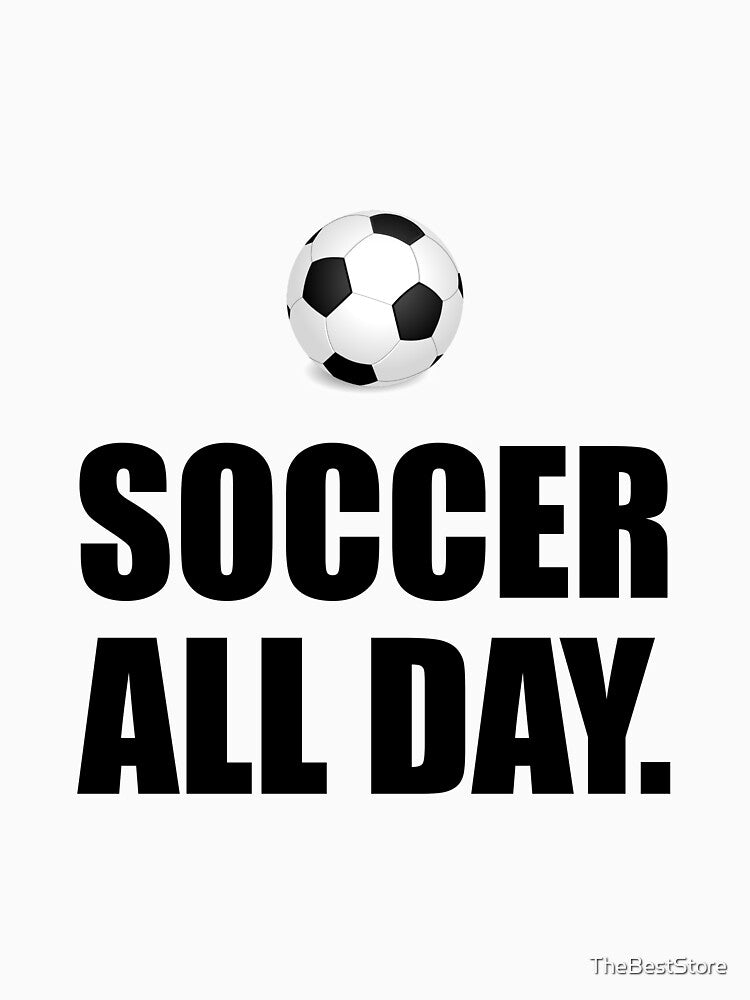 Soccer All Day by TheBestStore