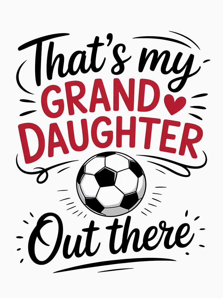 That's My Granddaughter Out There Soccer Grandma Grandpa by Dakarothill