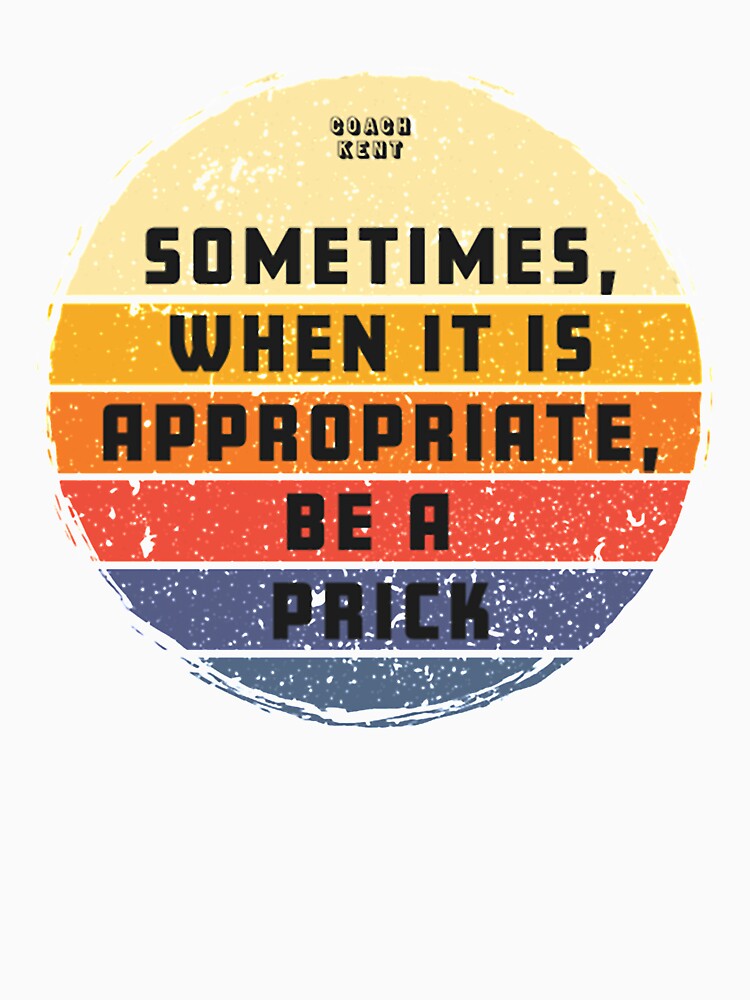 Sometimes When It Is Appropriate, Be A Prick Retro Vintage by JonellPurnell