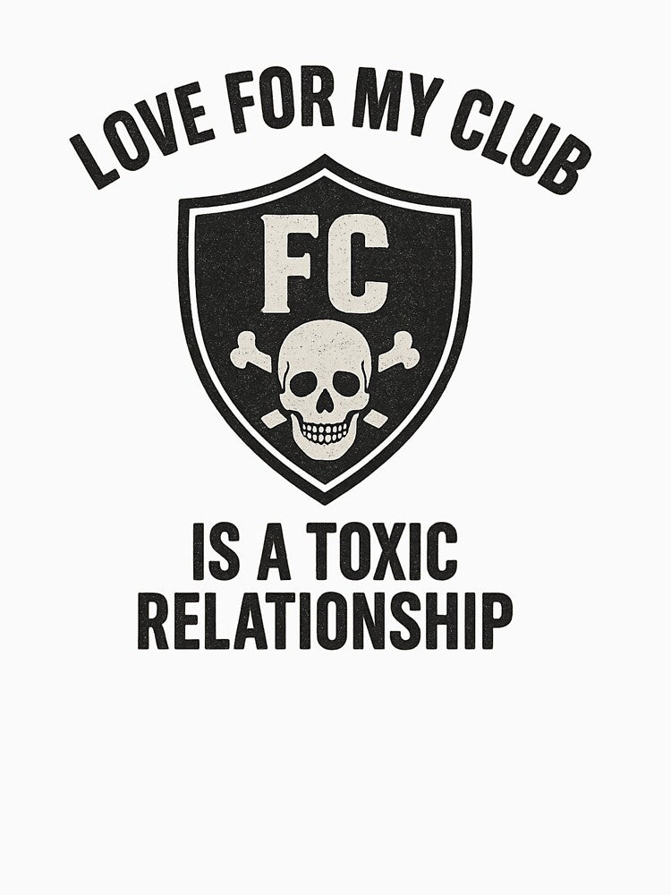 Love for My Club Is a Toxic Relationship Funny Soccer Football Fan by Pitch Please