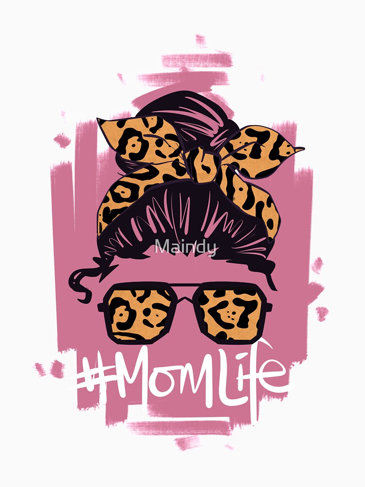 Mom Life Mom T-shirt by Maindy