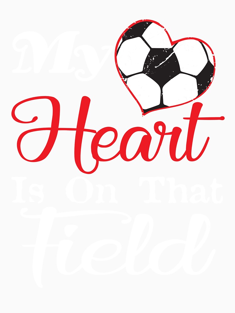 My Heart Is On That Field Soccer Funny Inspirational Soccer Player Gift by lou731