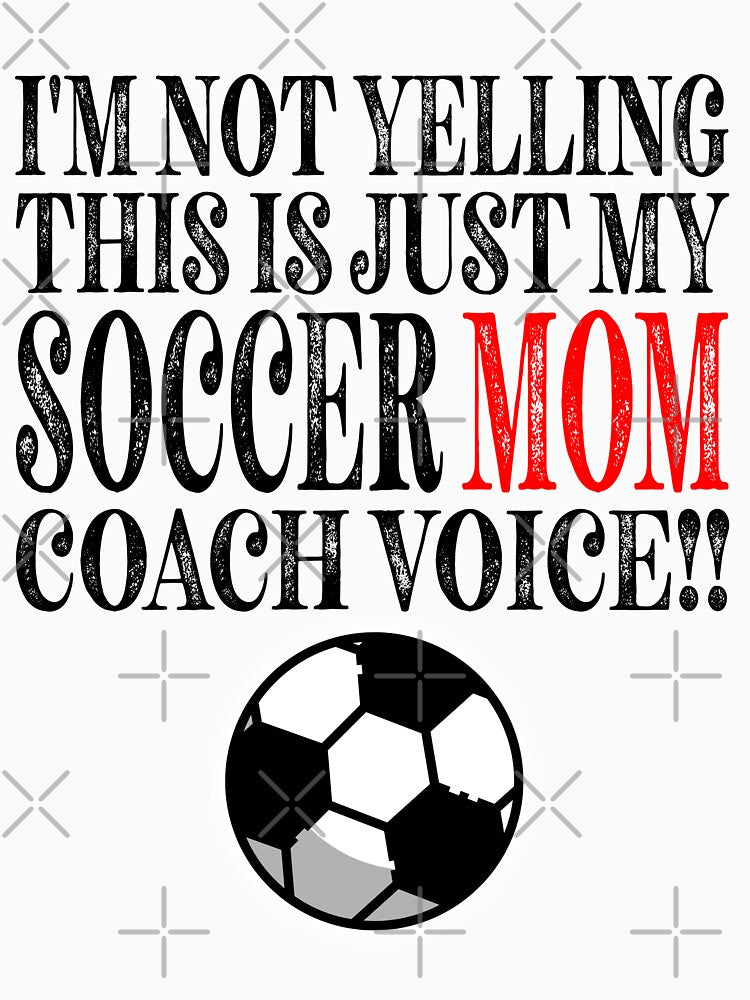 Im Not Yelling This Is Just My Soccer Mom Coach Voice Classic Sticker And Shirt Design by Glike