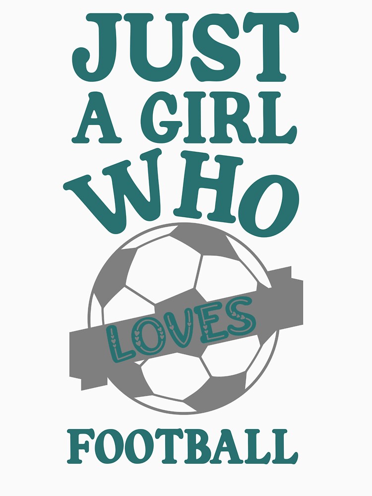 Just a Girl Who Loves Football Soccer Cool Design by LJ4EVER