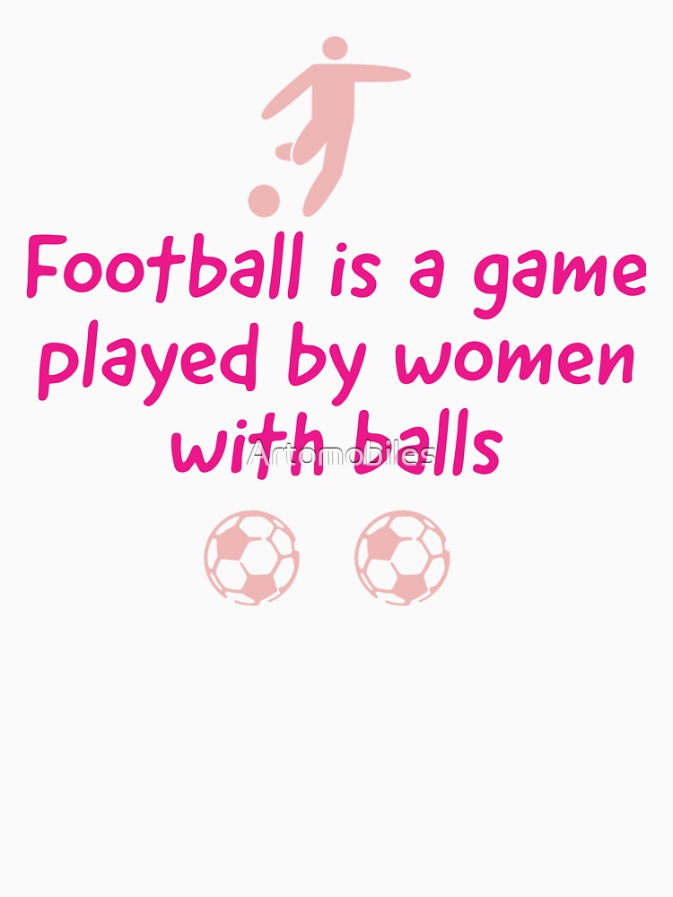 Women's Football Girls Soccer Fun Design by Artomobiles