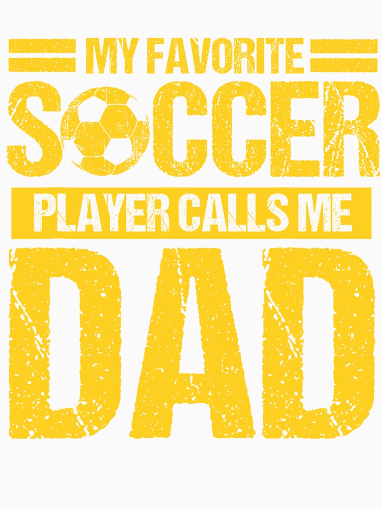 Soccer Dad - My Favorite Soccer Player Calls Me Dad by Spaceslafr