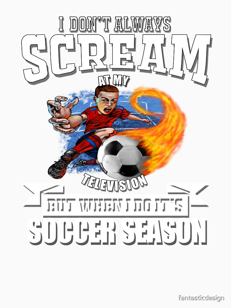 Soccer Lover Humor I Don't Always Scream At My Television by fantasticdesign