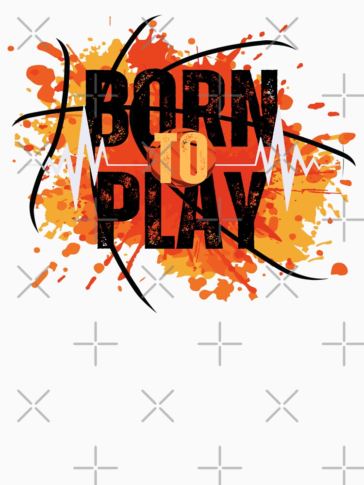 Born To Play by Beauty  Art Printable