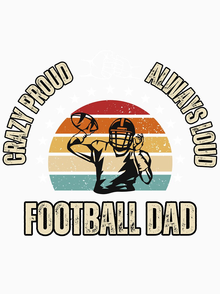 Crazy Proud and Always Loud Football Dad by BlueGoldArt