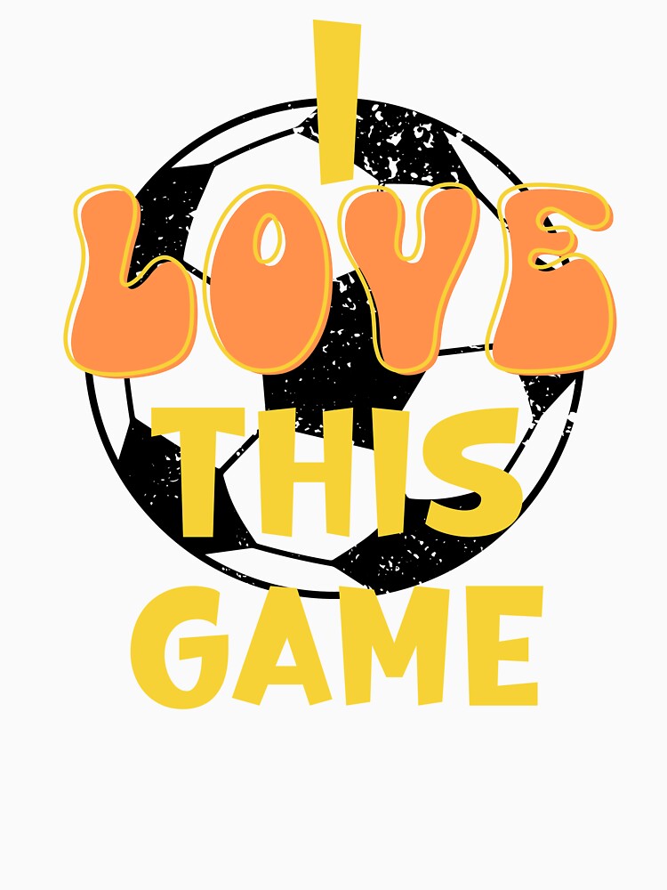 I Love This Game Football Soccer Cool Design by LJ4EVER