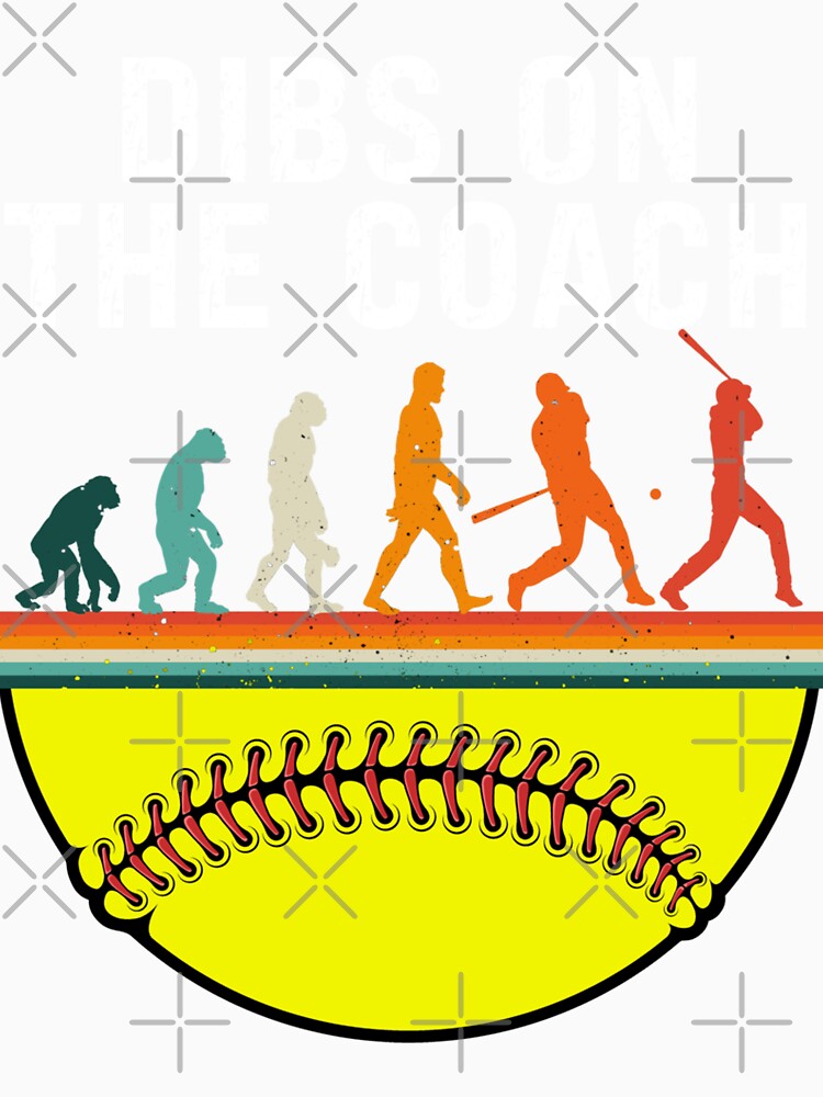 Dibs On The Coach - Funny softball wife, Baseball Coach by ElizabethxJime