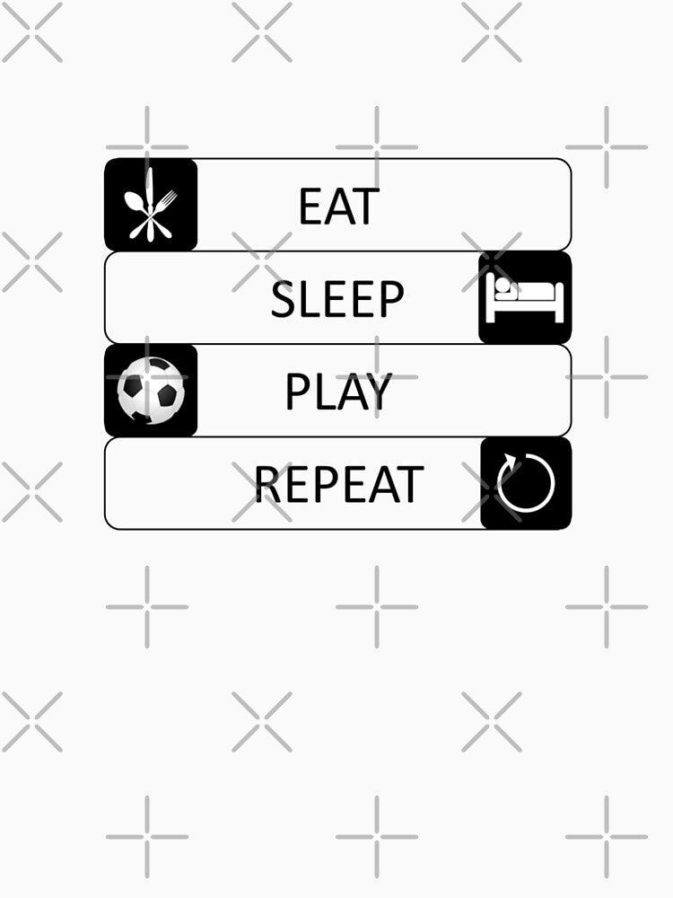 Eat - Sleep - Play - Repeat - Football - Soccer by AndiHK