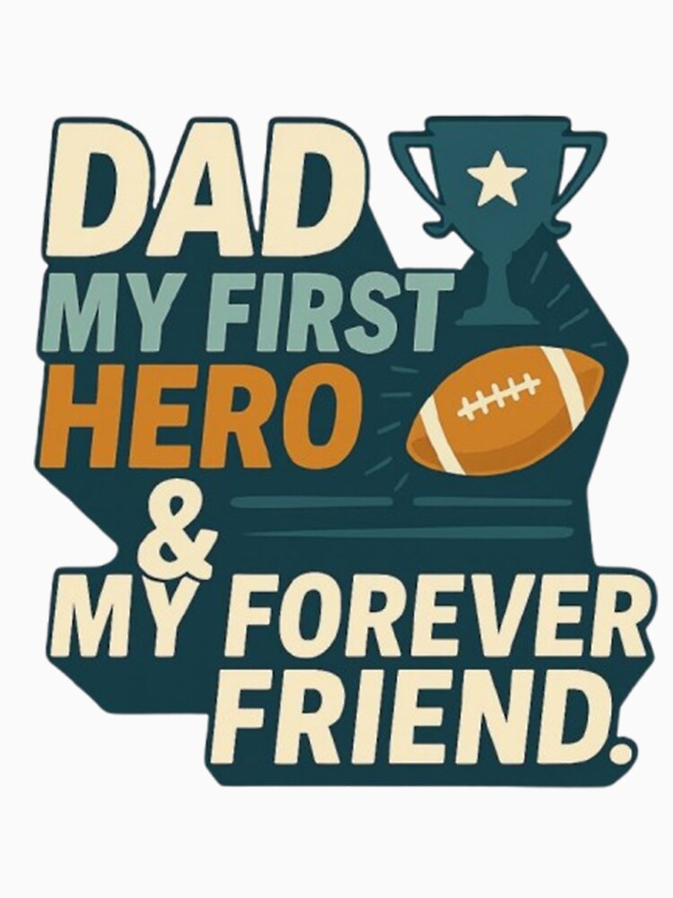 DAD MY FIRST HERO & MY FOREVER FRIEND by Soukito