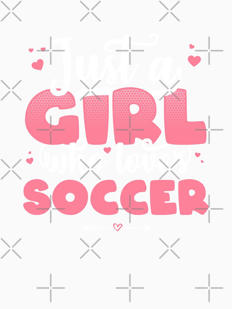 Just A Girl Who Loves Soccer - Cute football player gift design by theodoros20