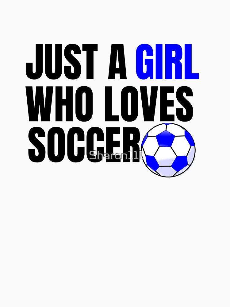 JUST A GIRL WHO LOVES SOCCER by Sharon111