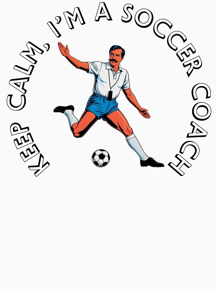 Keep Calm, I'm a Soccer Coach by BrainThink