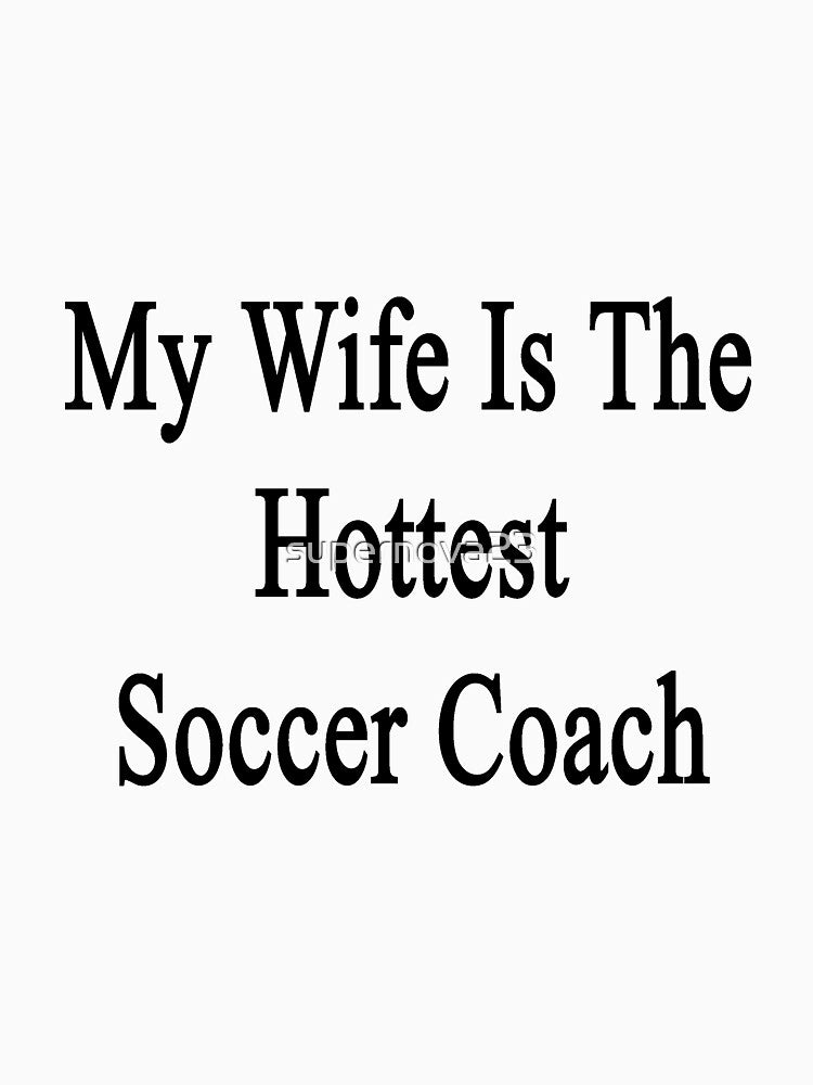 My Wife Is The Hottest Soccer Coach by supernova23