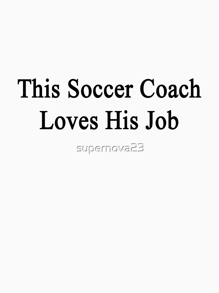 This Soccer Coach Loves His Job by supernova23