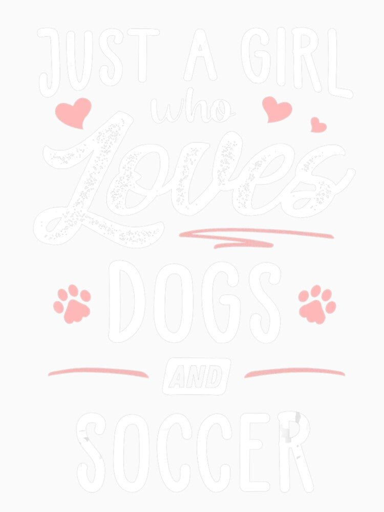 Just A 	 Who Loves Dogs And Soccer 	 Dog Lover by jlhqfxhyscw96